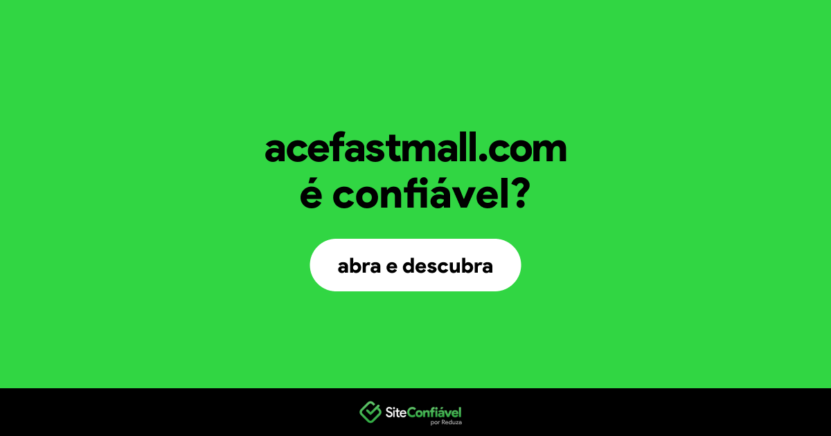 O site acefastmall.com é confiável?
