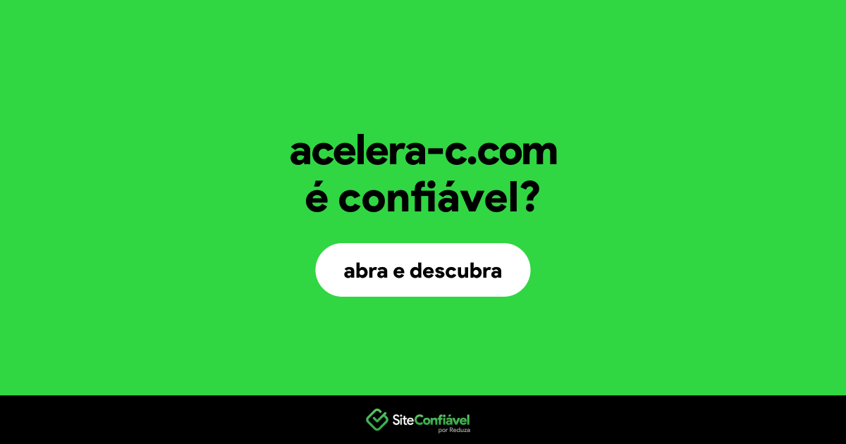 O site acelera-c.com é confiável?