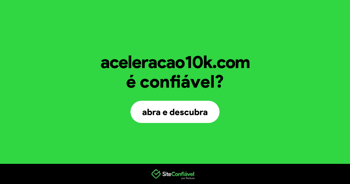 O site aceleracao10k.com é confiável?