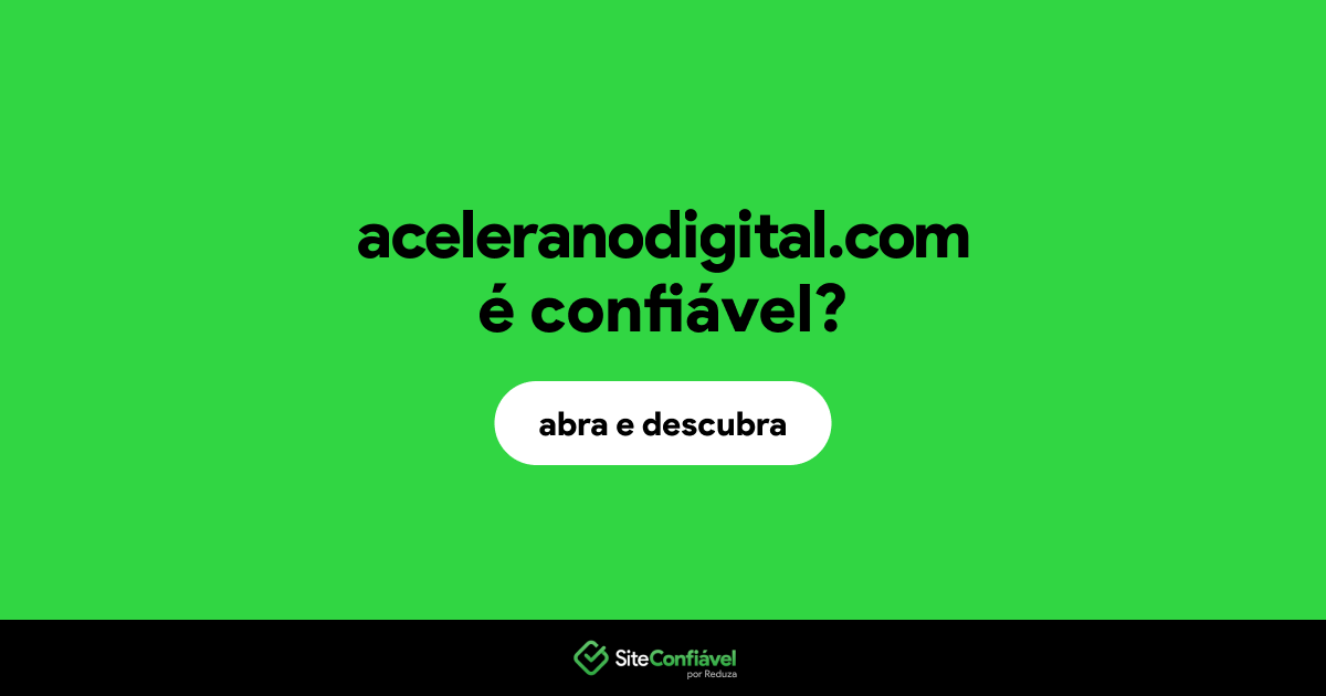 O site aceleranodigital.com é confiável?