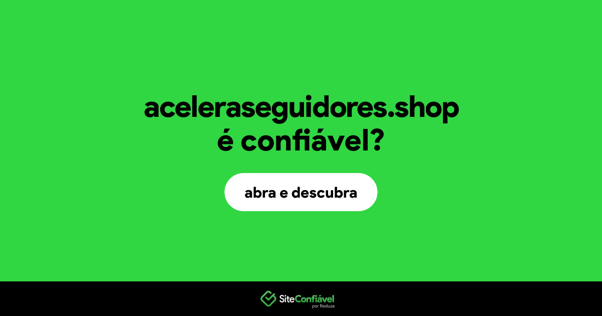 O site aceleraseguidores.shop é confiável?