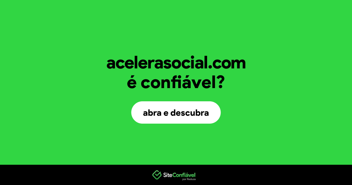 O site acelerasocial.com é confiável?