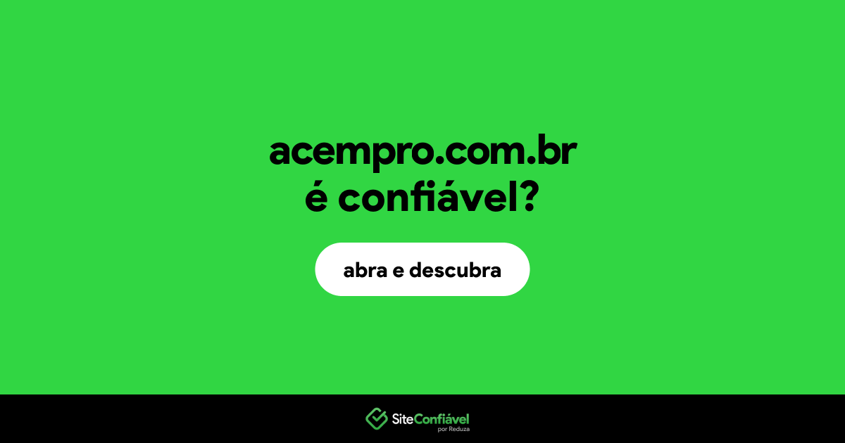 O site acempro.com.br é confiável?