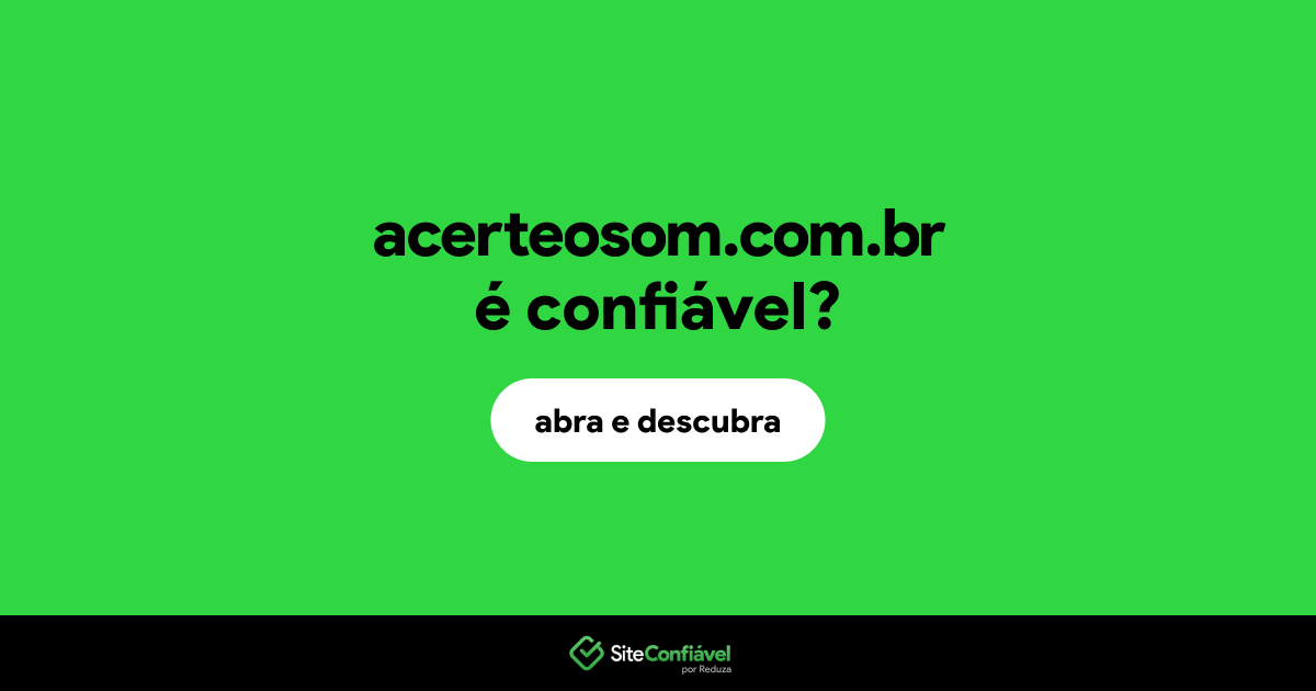 O site acerteosom.com.br é confiável?