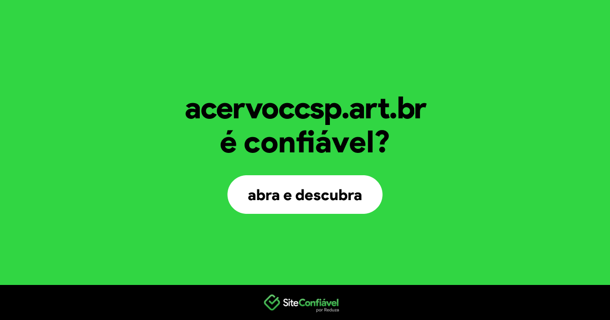 O site acervoccsp.art.br é confiável?