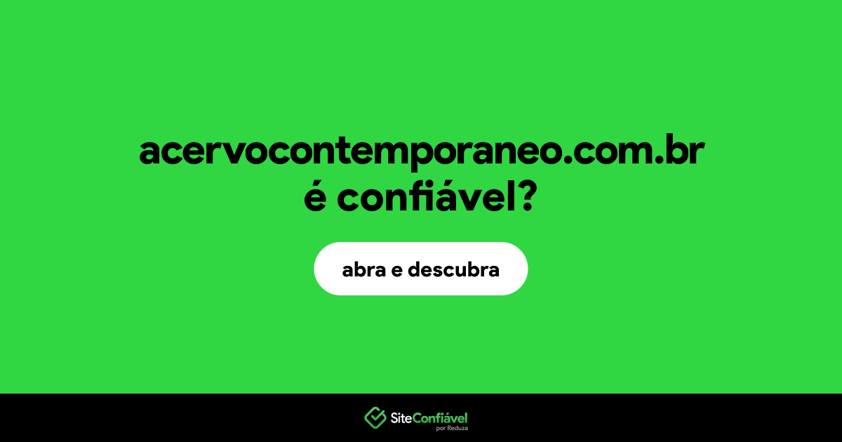 O site acervocontemporaneo.com.br é confiável?