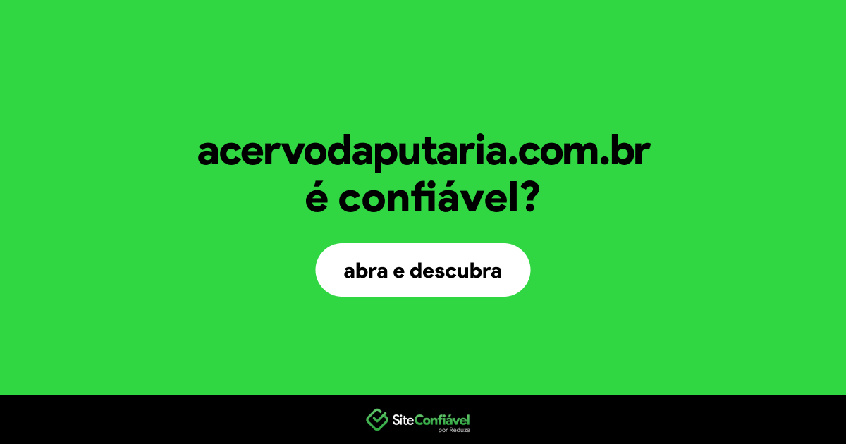 O site acervodaputaria.com.br é confiável?