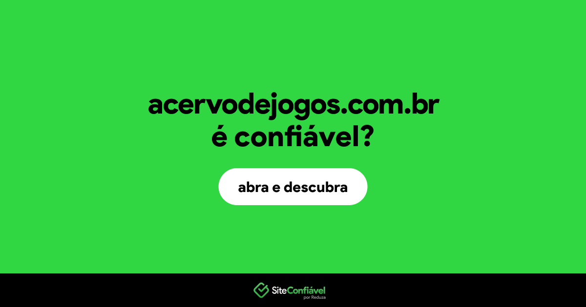 O site acervodejogos.com.br é confiável?