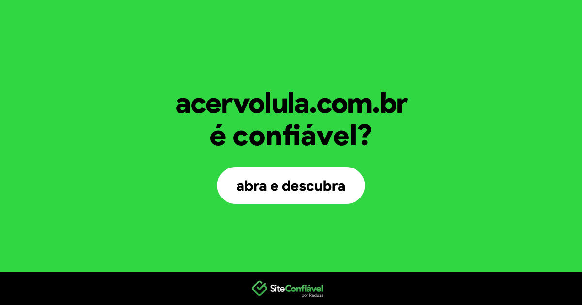 O site acervolula.com.br é confiável?