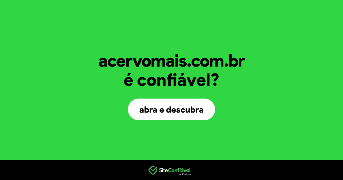 O site acervomais.com.br é confiável?