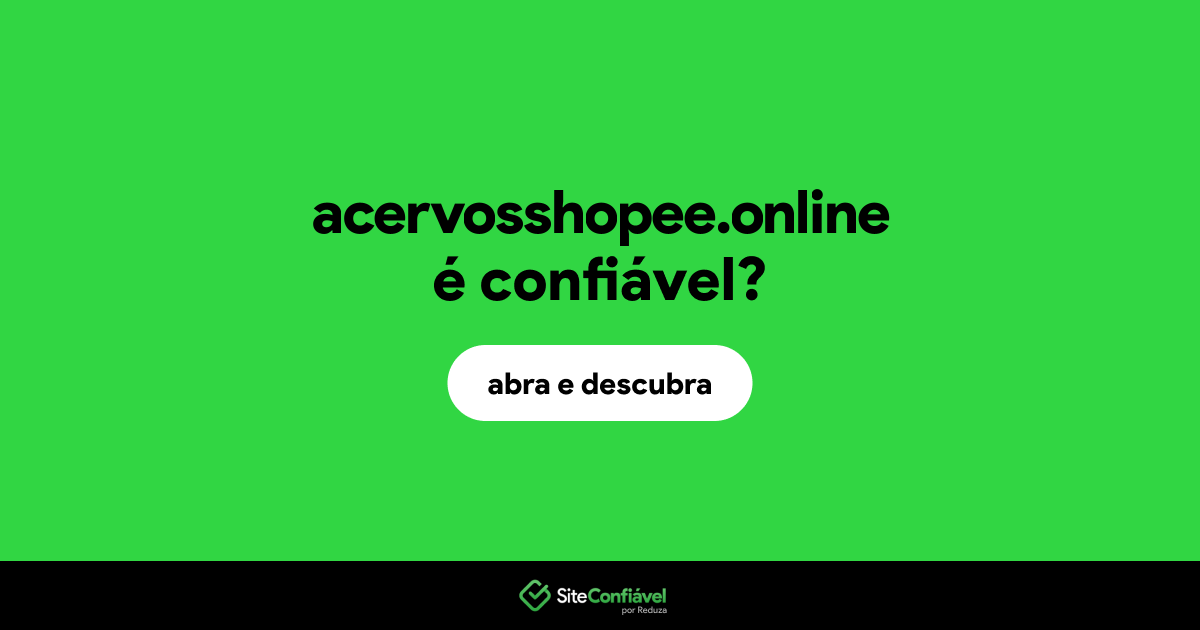 O site acervosshopee.online é confiável?