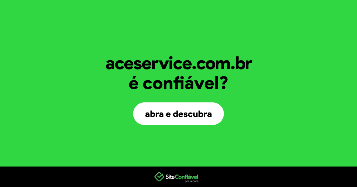 O site aceservice.com.br é confiável?