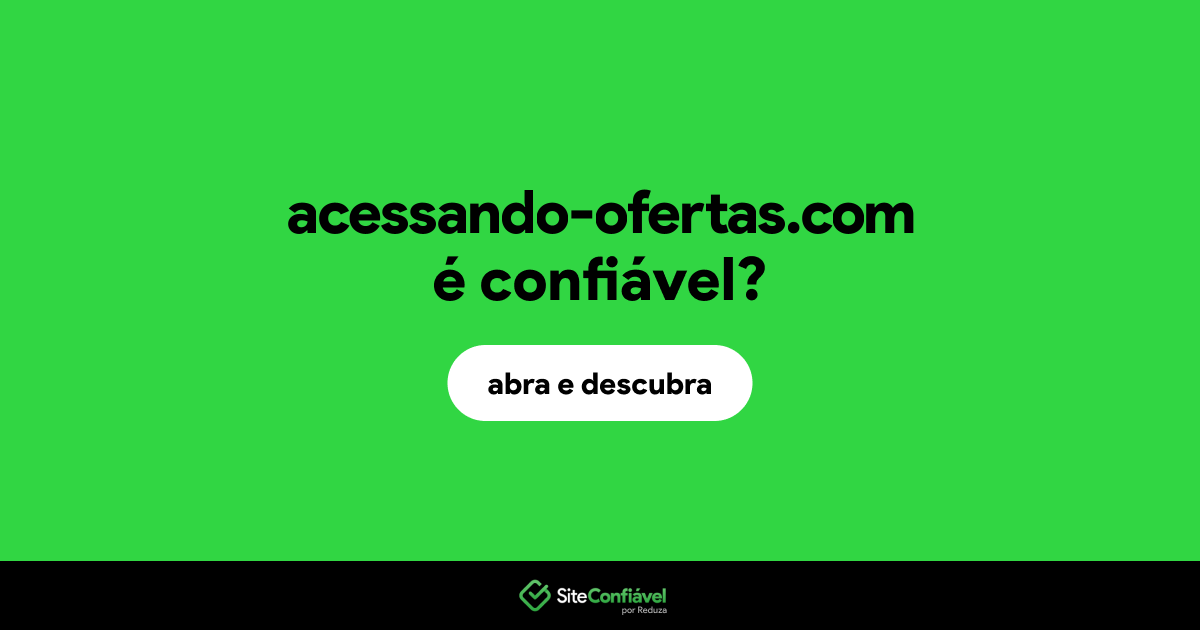O site acessando-ofertas.com é confiável?