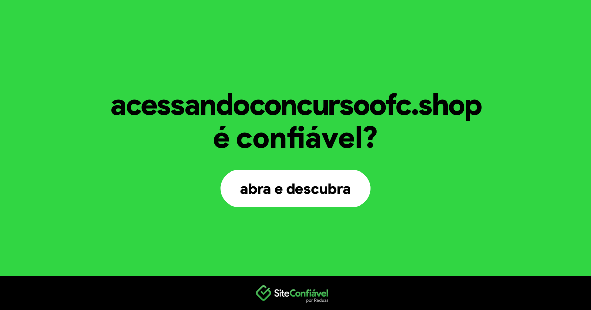 O site acessandoconcursoofc.shop é confiável?