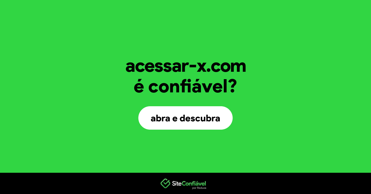 O site acessar-x.com é confiável?