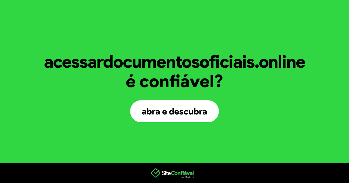 O site acessardocumentosoficiais.online é confiável?