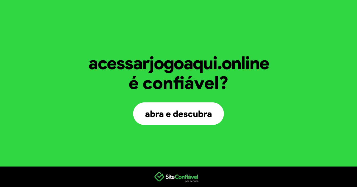 O site acessarjogoaqui.online é confiável?