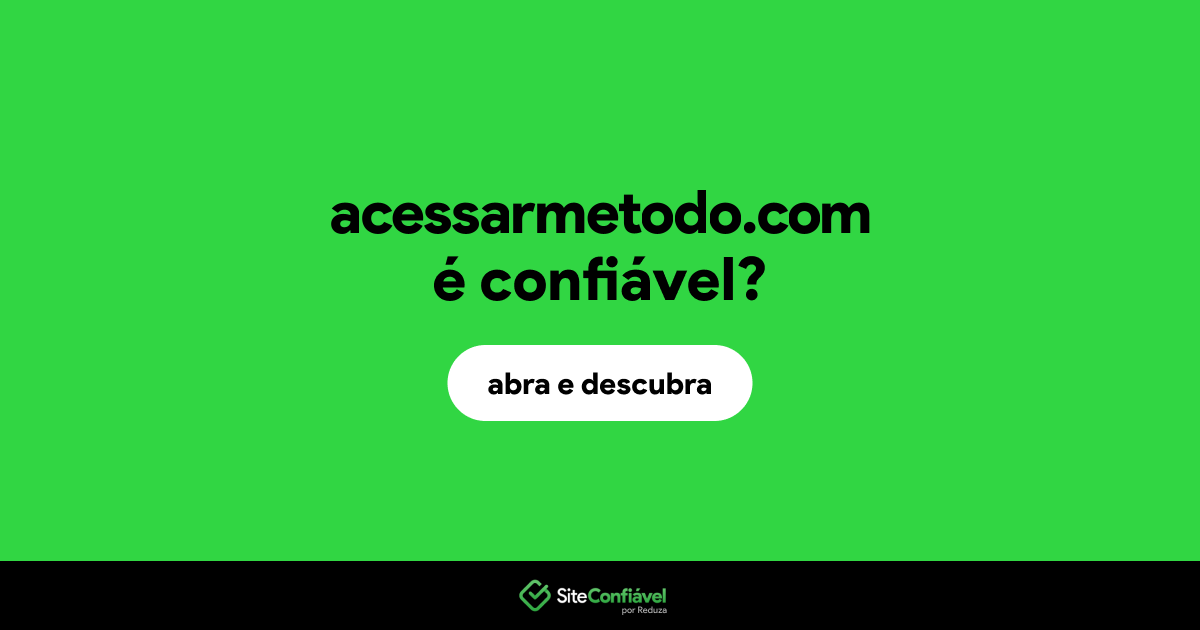 O site acessarmetodo.com é confiável?