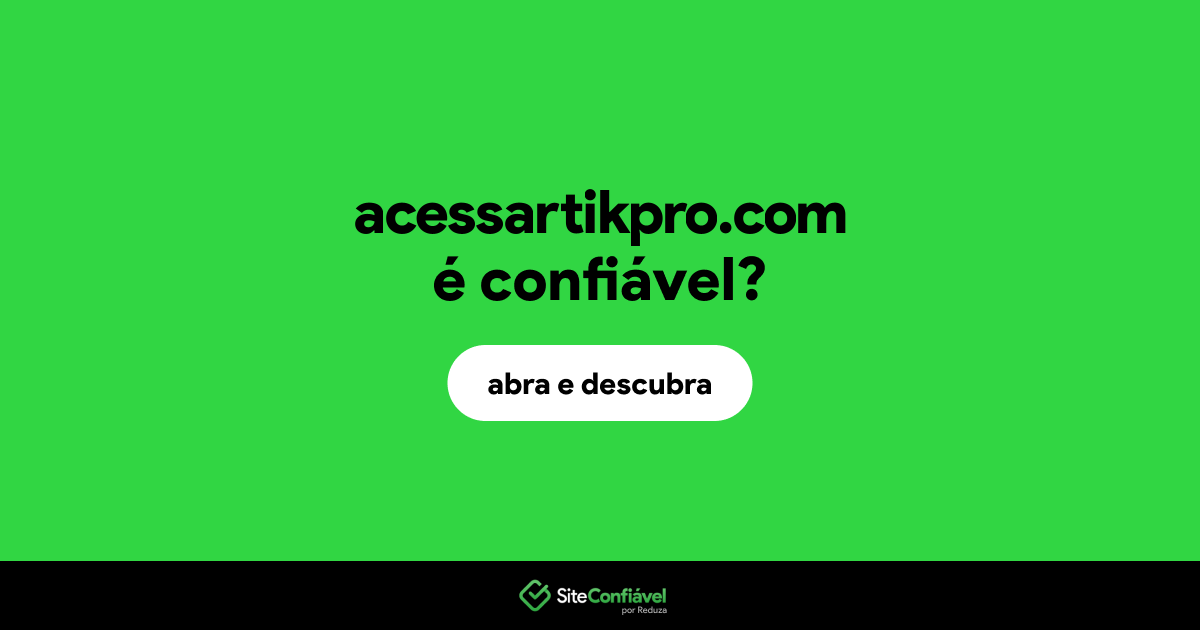 O site acessartikpro.com é confiável?