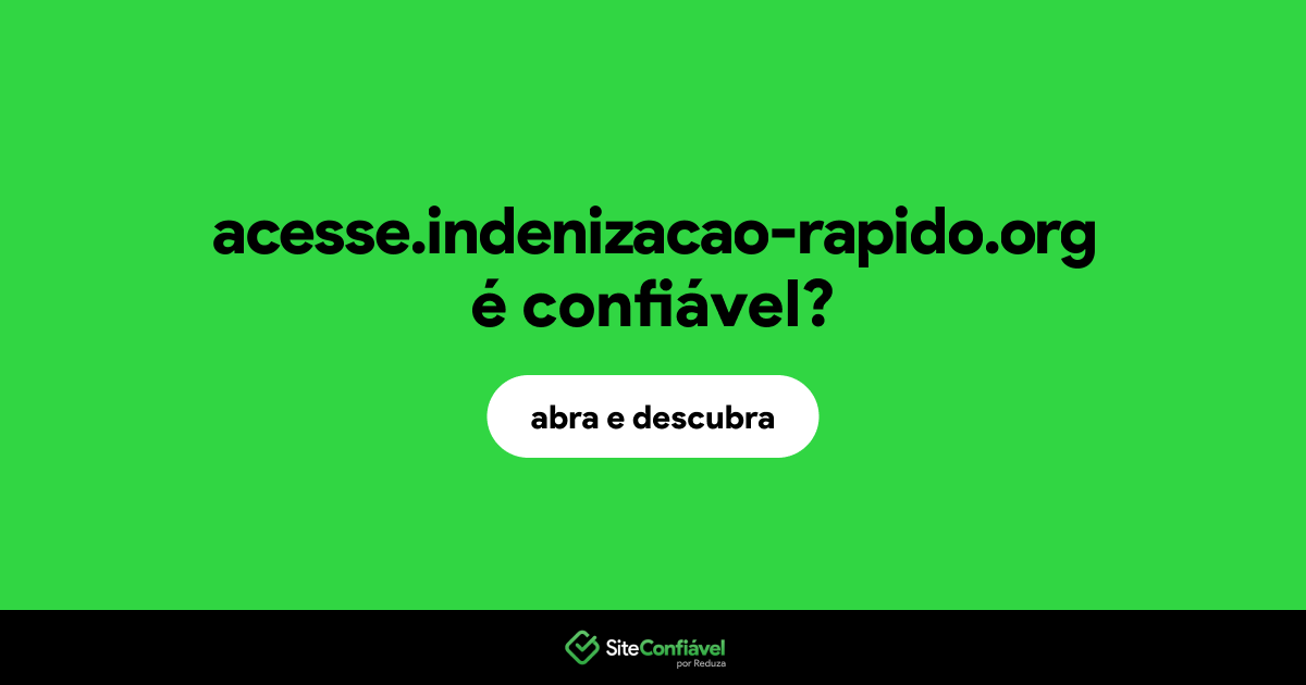O site acesse.indenizacao-rapido.org é confiável?