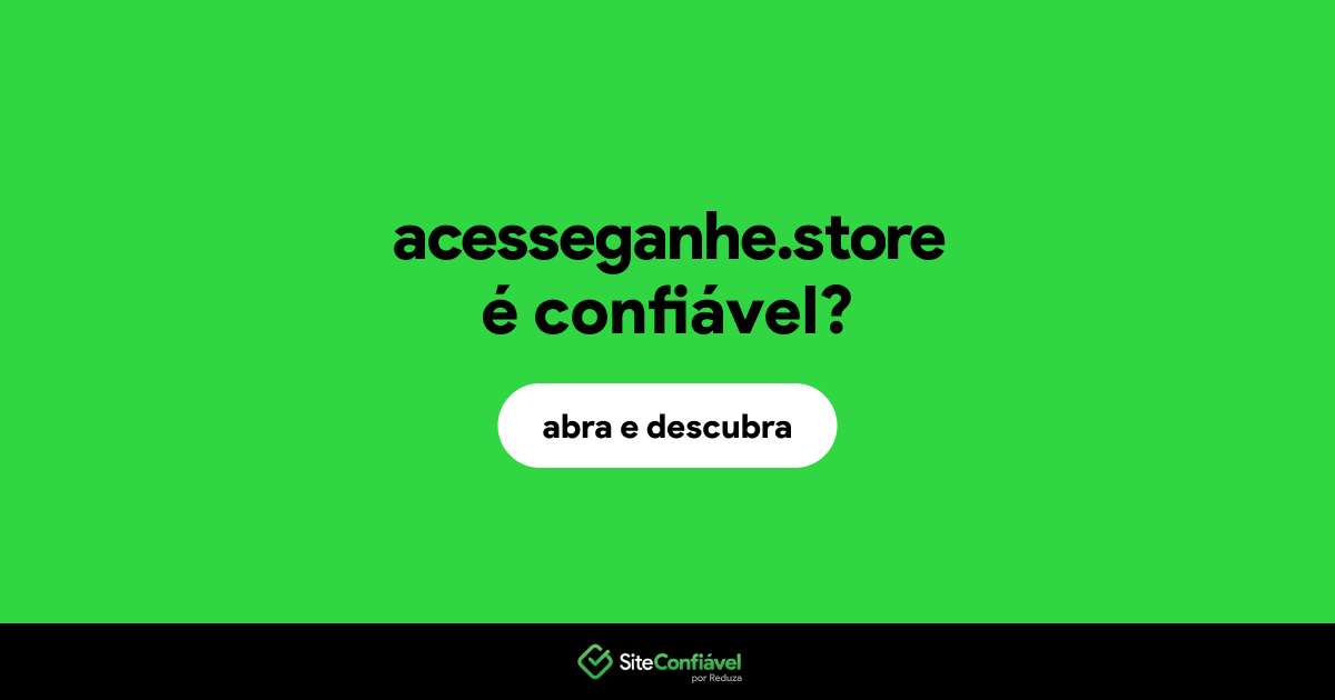 O site acesseganhe.store é confiável?