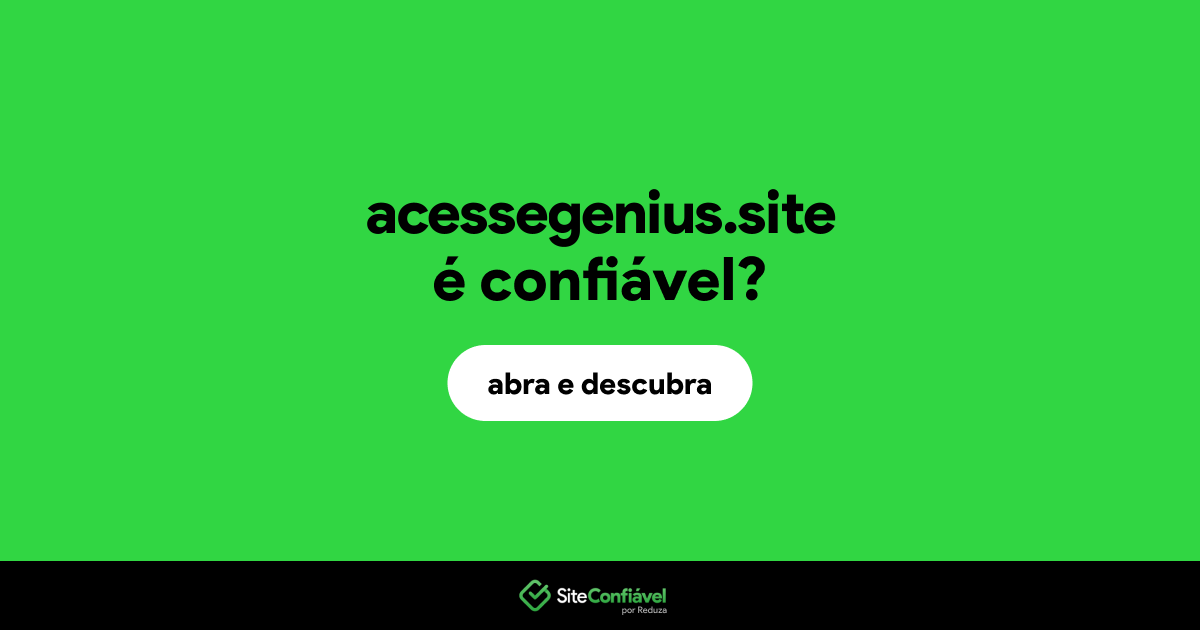 O site acessegenius.site é confiável?