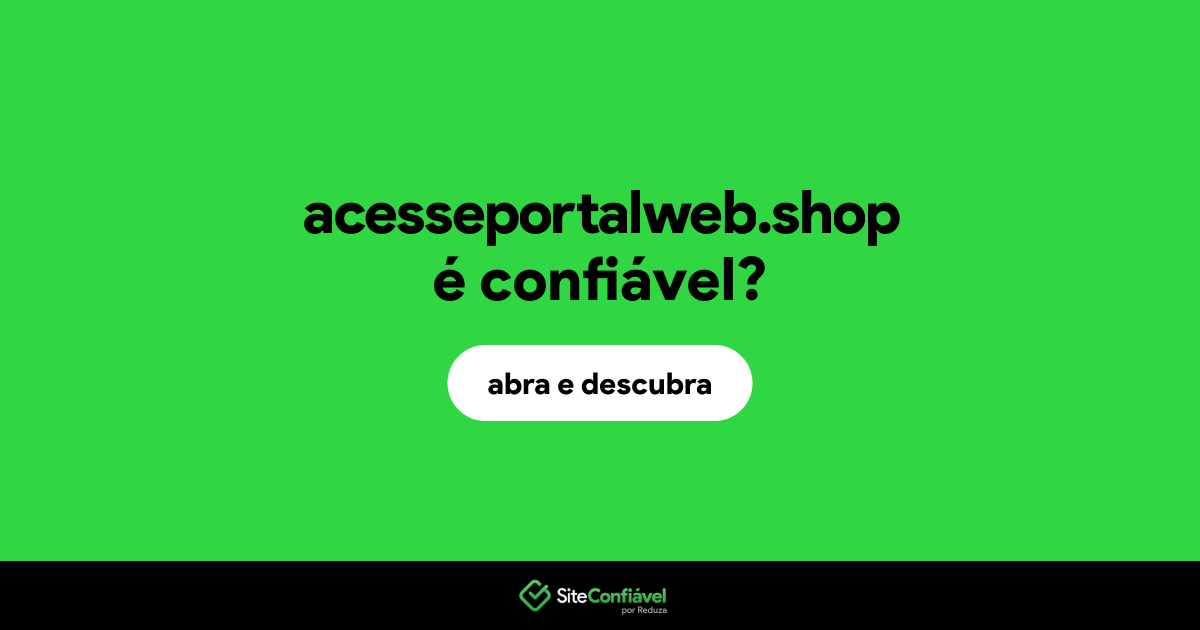 O site acesseportalweb.shop é confiável?