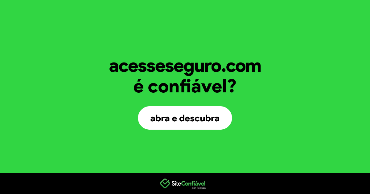 O site acesseseguro.com é confiável?