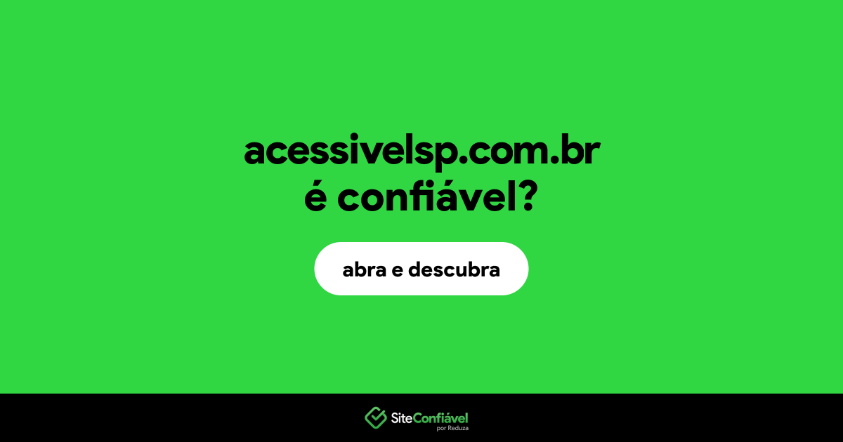 O site acessivelsp.com.br é confiável?