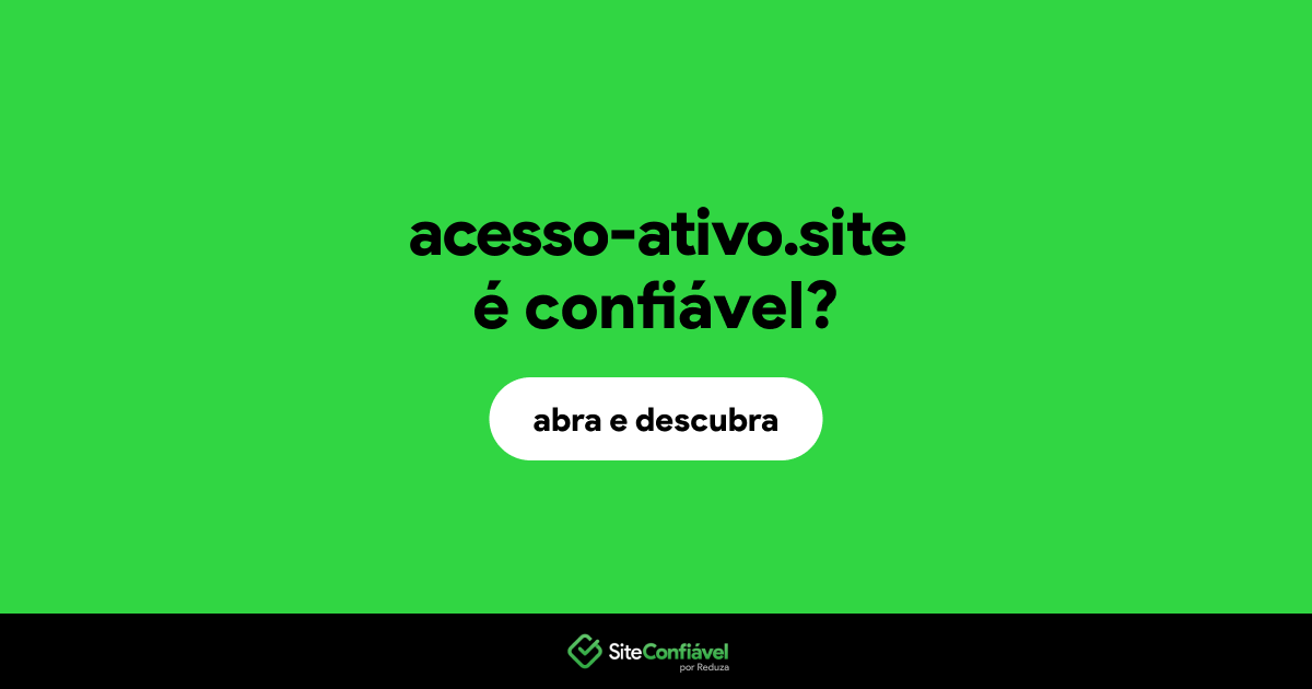 O site acesso-ativo.site é confiável?