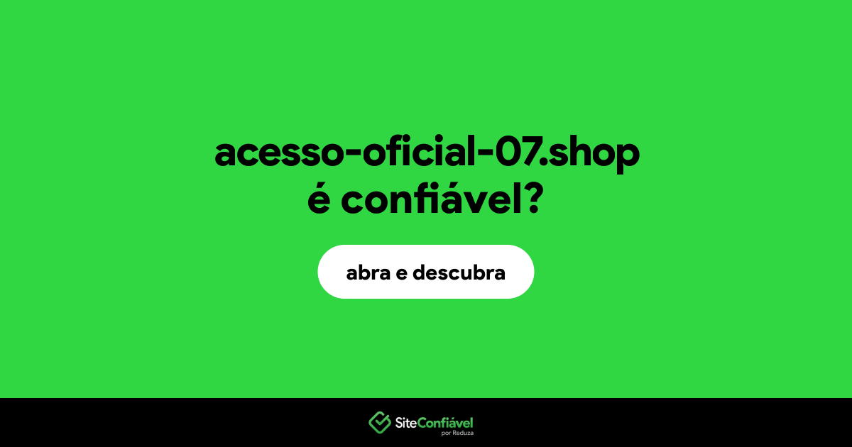 O site acesso-oficial-07.shop é confiável?