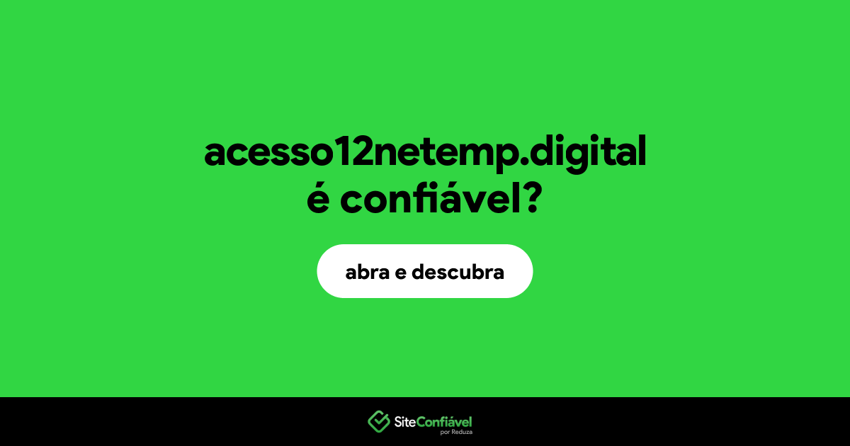 O site acesso12netemp.digital é confiável?