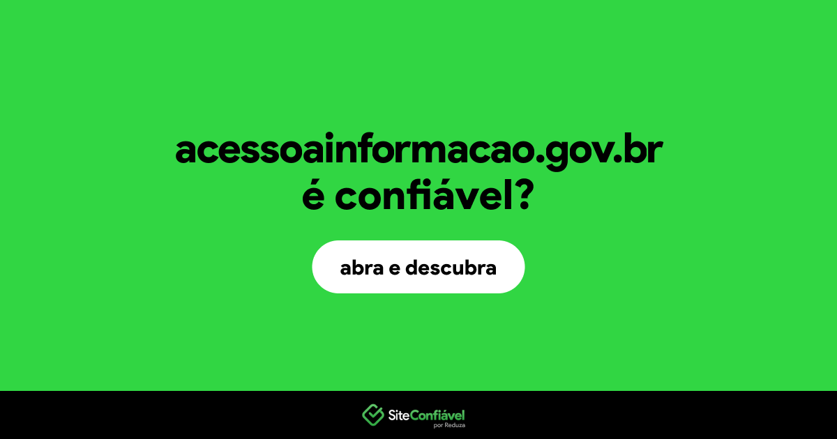 O site acessoainformacao.gov.br é confiável?