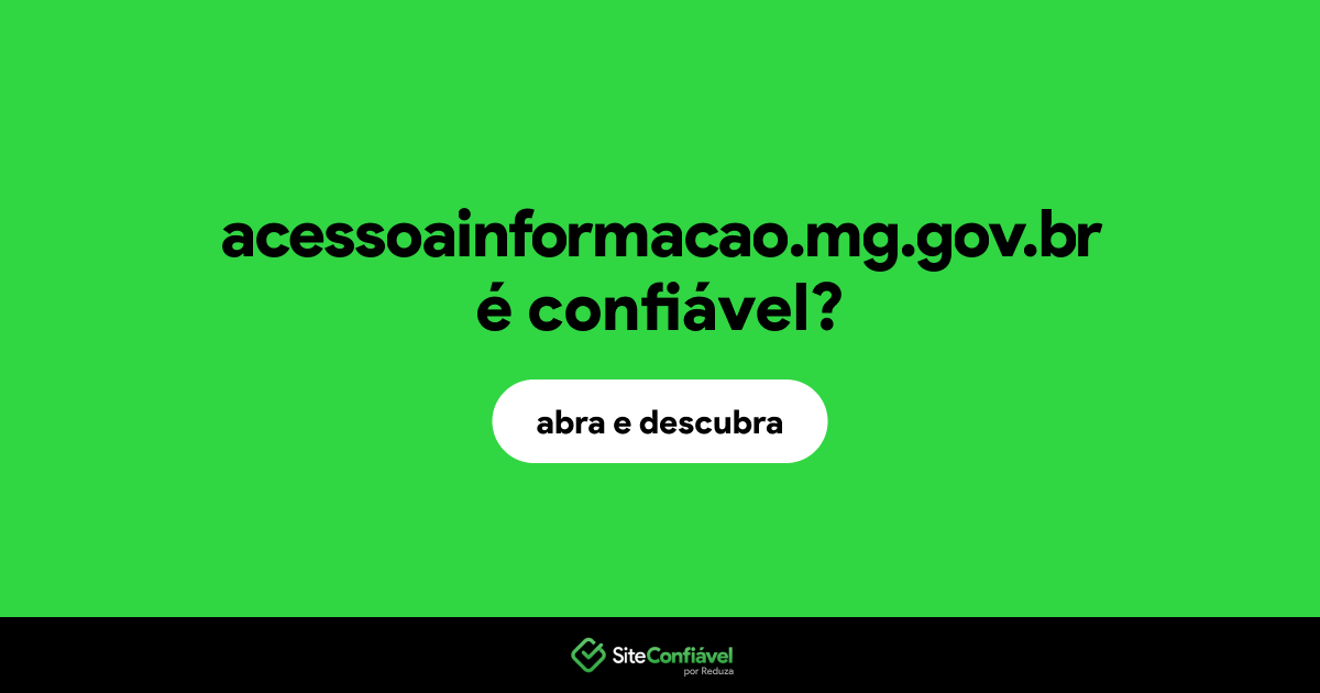 O site acessoainformacao.mg.gov.br é confiável?