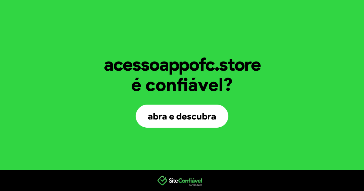 O site acessoappofc.store é confiável?