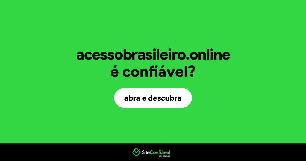 O site acessobrasileiro.online é confiável?