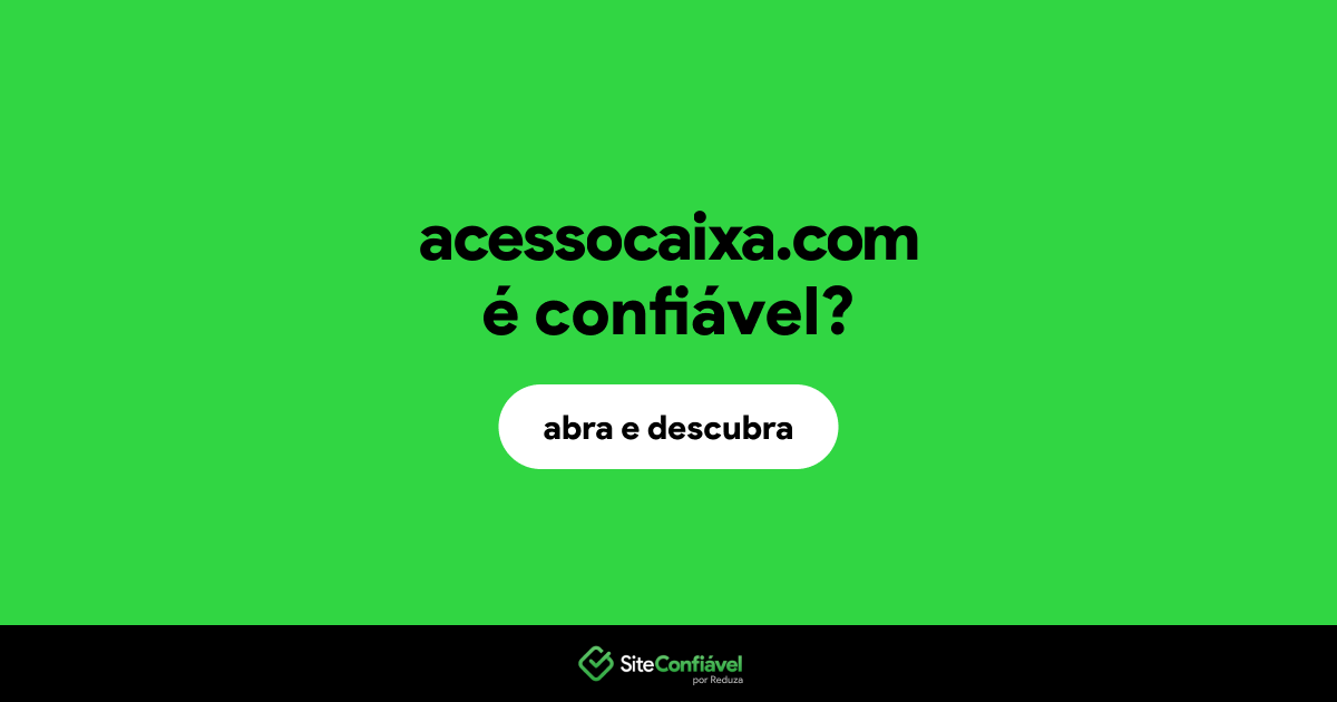 O site acessocaixa.com é confiável?
