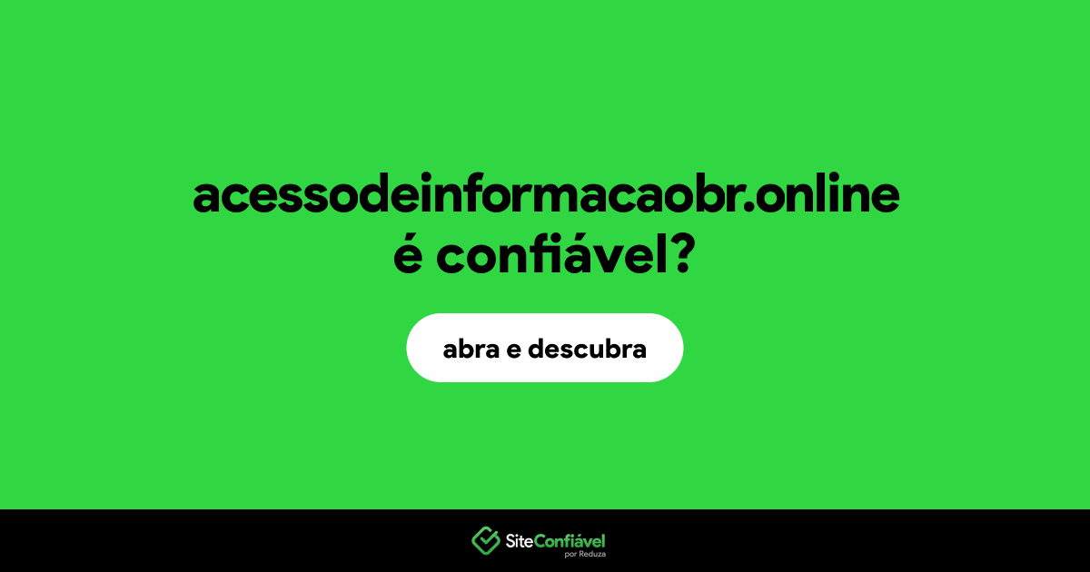 O site acessodeinformacaobr.online é confiável?