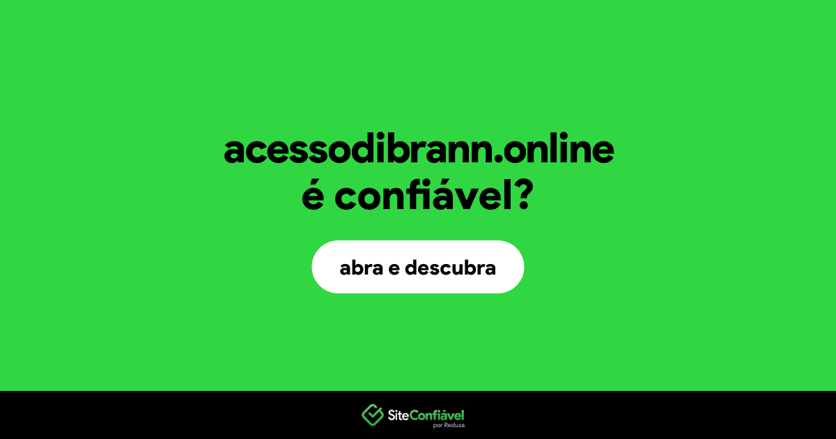 O site acessodibrann.online é confiável?
