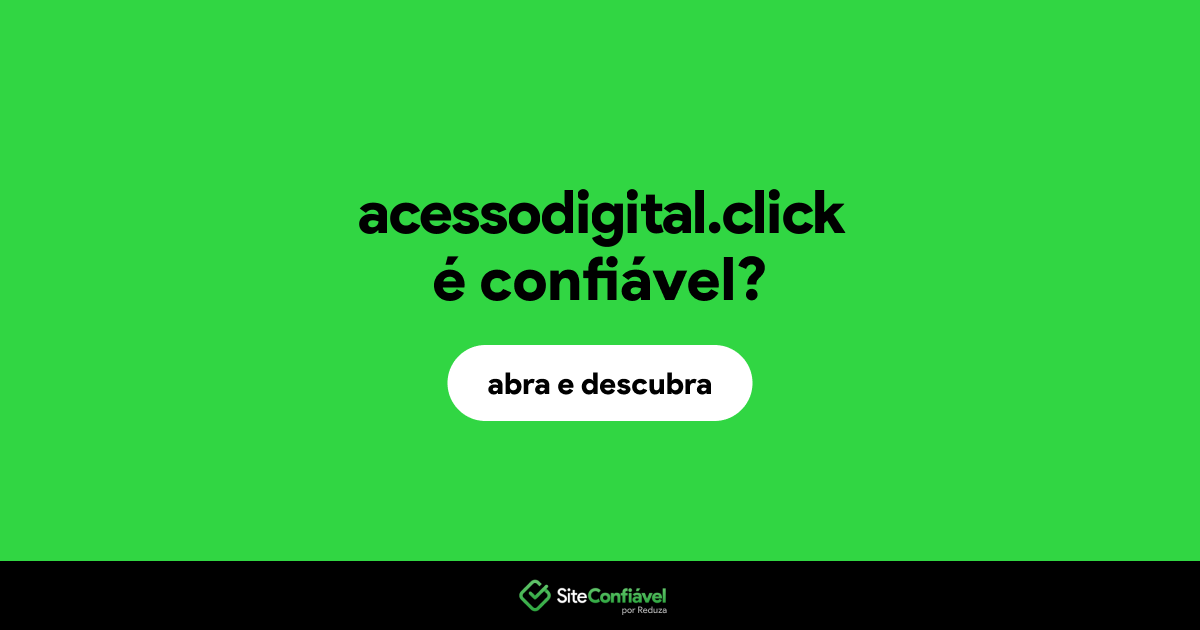 O site acessodigital.click é confiável?