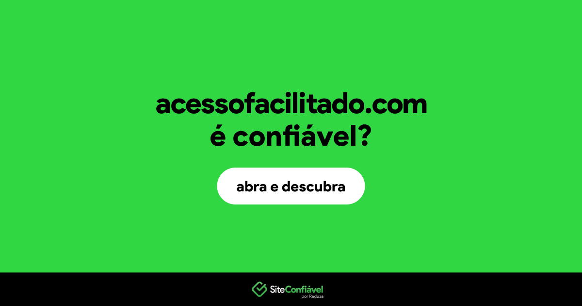 O site acessofacilitado.com é confiável?