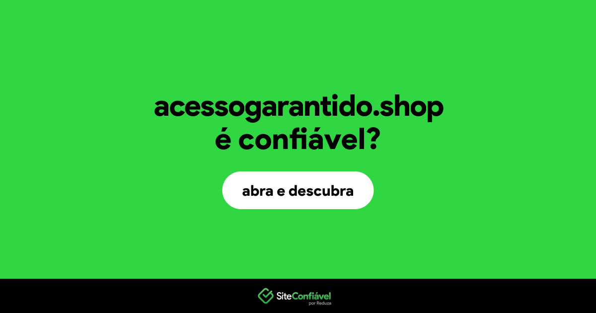 O site acessogarantido.shop é confiável?
