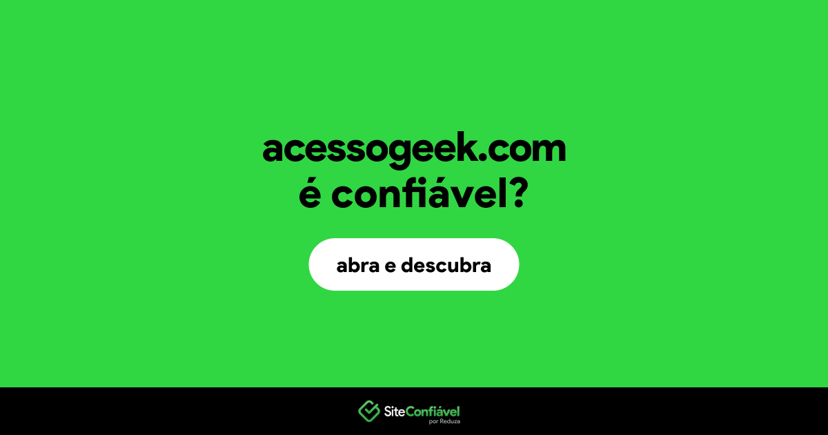 O site acessogeek.com é confiável?