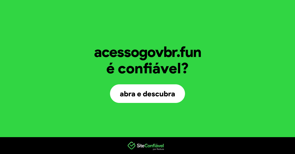 O site acessogovbr.fun é confiável?