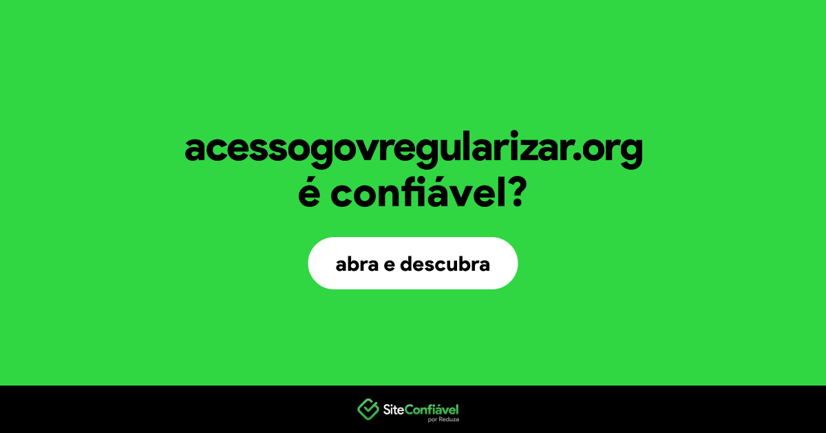 O site acessogovregularizar.org é confiável?