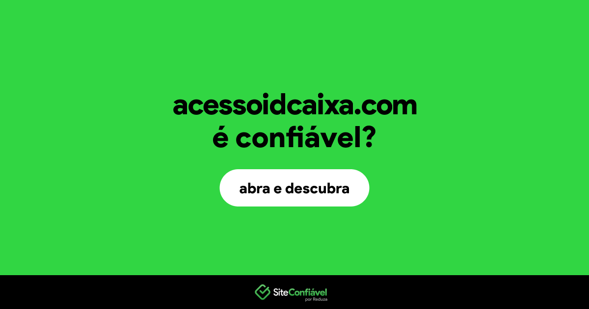O site acessoidcaixa.com é confiável?