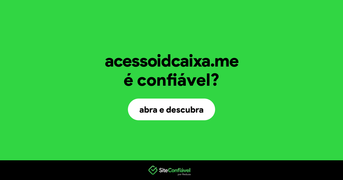 O site acessoidcaixa.me é confiável?