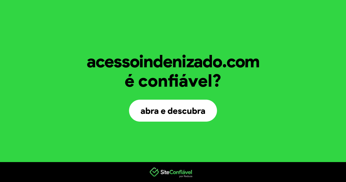 O site acessoindenizado.com é confiável?