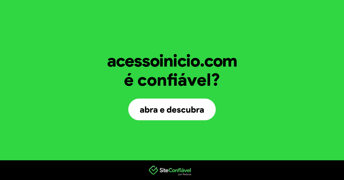 O site acessoinicio.com é confiável?