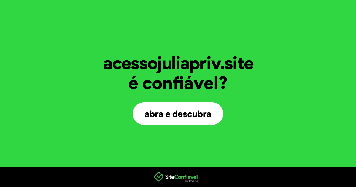 O site acessojuliapriv.site é confiável?
